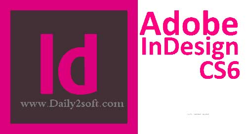 Adobe Indesign CS6 Crack + Serial Number Full [Free] Download Here!