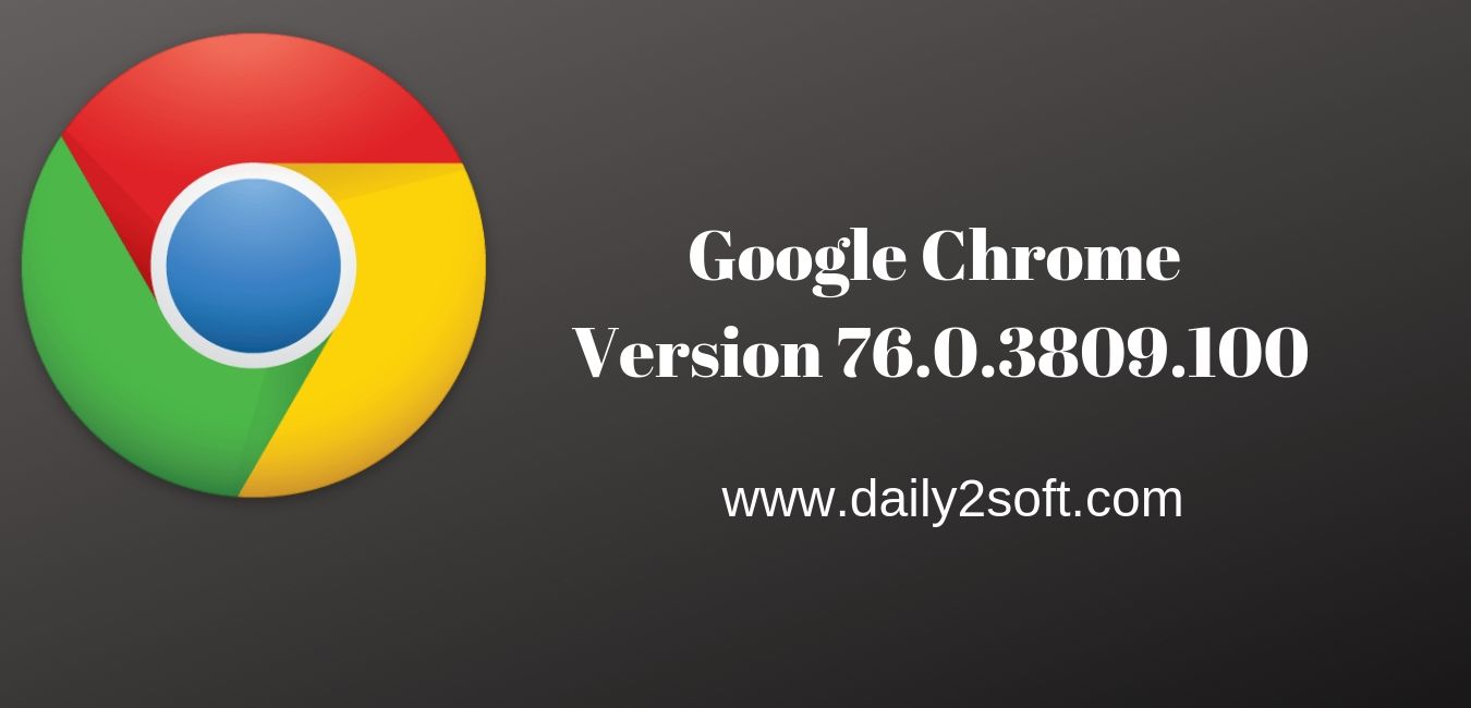 Google Chrome 76.0.3809.100 Free Download [2019] New Version